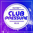 Club Pressure, Vol. 32 - The Electro and Clubsound Collection | Vantiz, Rekt
