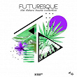 Futuresque - The Future House Collection, Vol. 16 | Da Hool