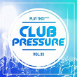 Club Pressure, Vol. 33 - The Electro and Clubsound Collection | Ferris Hilton