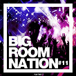 Big Room Nation, Vol. 11 | Bsharry, Jay Alien
