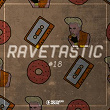 Ravetastic #18 | Axfull, Rebborn