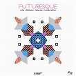 Futuresque - The Future House Collection, Vol. 18 | Esquire, Kat Deal