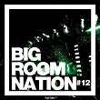 Big Room Nation, Vol. 12 | Tom & Dexx, Dekon