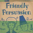 Friendly Persuasion | Anne Lloyd, Michael Stewart & Jimmy Carroll