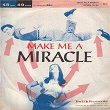 Make Me a Miracle | Barry Frank & Jimmy Carroll