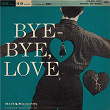 Bye Bye Love | Artie Malvin & Jimmy Leyden