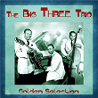 Golden Selection (Remastered) | The Big Three Trio