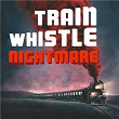 Train Whistle Nightmare | Carroll Free