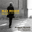 Reger: Piano Concerto, Op. 114 & Solo works | Markus Becker