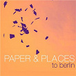 To Berlin | Paper & Places