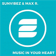 Music in Your Heart | Sunvibez & Max R