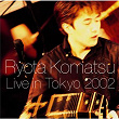 Live in Tokyo 2002 | Ryota Komatsu