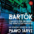 Bartok: Concerto for Orchestra / The Miraculous Mandarin Suite | Paavo Jarvi Nhk Symphony Orchestra, Tokyo