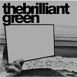 The brilliant green | The Brilliant Green