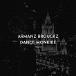 Dance Monkiee | Armanz Brouckz