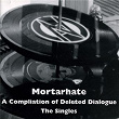 Mortarhate - A Compilation Of Deleted Dialogue - The Singles | Class War