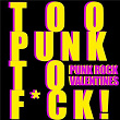 Too Punk To F*ck! Punk Rock Valentines | Dead Kennedys