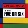 The Best Of Five Or Six | Five Or Six