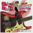 Shiverin' and Shakin' Hop Rockers & Sleazy Instros, Pt. One: 1958-1965 | Dean Beard