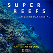 Super Reefs: An Earth Day Special (Original Television Soundtrack) | Christian Heschl