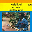 Kélétigui et ses Tambourinis | Kélétigui Et Ses Tambourinis