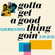 Gotta Get A Good Thing Goin': The Music Of Black Britain In The Sixties | The Soul Brothers