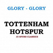 Glory Glory Tottenham Hotspur: 15 Spurs Classics | Cockerel Chorus