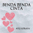 Benda Benda Cinta | Ayu Soraya