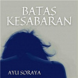 Batas Kesabaran | Ayu Soraya