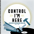 Control I'm Here: Adventures On The Industrial Dancefloor 1983 - 1990 | Controlled Bleeding