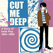 Cut Me Deep: A Story Of Indie Pop 1985-1989 | Hurrah!