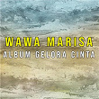 Album Gelora Cinta | Wawa Marisa