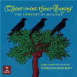 There Were Three Ravens. Songs, Rounds and Catches by Thomas Ravenscroft | The Consort Of Musicke