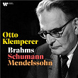 Brahms, Schumann, Mendelssohn | Otto Klemperer