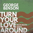 Turn Your Love Around | George Benson