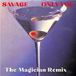 ONLY YOU (The Magician Remix) | Savage