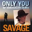 ONLY YOU | Savage