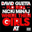 Where Them Girls At (feat. Nicki Minaj & Flo Rida) | David Guetta