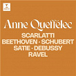 Scarlatti, Beethoven, Schubert, Satie, Debussy, Ravel... | Anne Queffélec