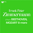 Zimmermann Plays Beethoven, Mozart & More | Frank Peter Zimmermann