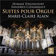 Dumage, D'Agincourt, Dandrieu & Clérambault: Suites pour orgue (À l'orgue de la cathédrale Saint-Théodorit d'Uzès) | Marie-claire Alain