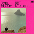 Be Alright | Joel Corry