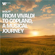 Wolff - From Vivaldi to Copland, a Musical Journey | Hugh Wolff