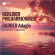 Barber: Adagio - Orchestral Favourites | L'orchestre Philharmonique De Berlin