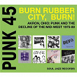 Soul Jazz Records Presents PUNK 45: Burn, Rubber City, Burn! Akron, Ohio: Punk And The Decline Of The Mid-West 1975-80 Vol. 5 | The Bizarros