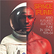 Soul Jazz Records presents SPACE FUNK - Afro-Futurist Electro Funk in Space 1976-84 | L E O