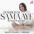 Tum Hi Tum Samaaye | Shruti Mishra & Ysoblue