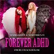 FOREVER ADHD | Margarita, Martirenti, Crackhouse