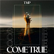 Come True | Tmp