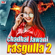 Chadhal Jawani Rasgulla 2 | World Star Vipul Balmuwa, Bipul Deewane & Mukesh Ji